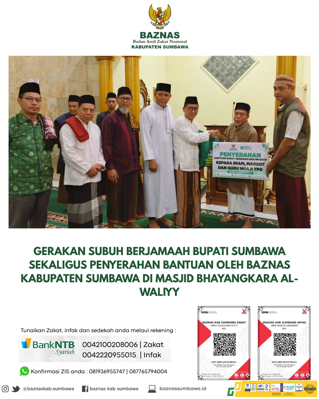 BUPATI SUMBAWA HADIRI SUBUH BERJAMAAH DI MASJID BHAYANGKARA AL-WALIYY, BAZNAS SUMBAWA SALURKAN BANTU